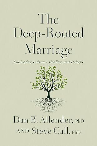 Book The Deep-Rooted Marriage PDF Download BY Dan B. Allender, Steve Call Audiobook Free